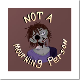 Not a Mourning Person Posters and Art